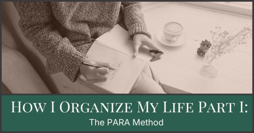 Title image "How I Organize my Life Part 1: The PARA Method" with image of person writing in a notebook